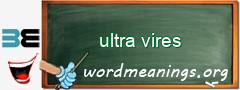 WordMeaning blackboard for ultra vires
